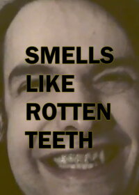 Smells Like Rotten Teeth (2008)