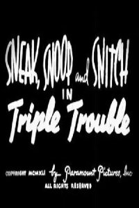 Sneak, Snoop and Snitch in Triple Trouble (1941)