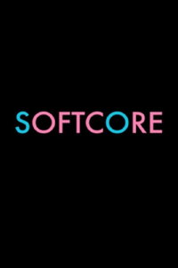 Softcore (2018)