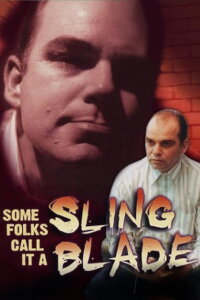 Some Folks Call It a Sling Blade (1994)