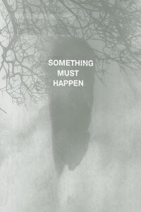 Something must happen (2019)