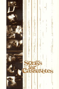 Songs for Cassavetes (2001)