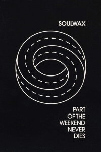 Soulwax - Part of the Weekend Never Dies (2008)