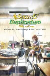 Sound! Euphonium: The Movie - Welcome to the Kaitauji High School Concert Band (2016)