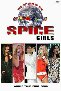 Spice Girls : The Return of the Spice Girls Tour (2007)
