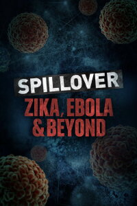 Spillover: Zika, Ebola, and Beyond (2016)