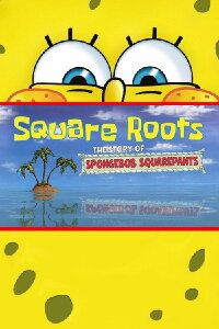 Square Roots: The Story of SpongeBob SquarePants (2009)