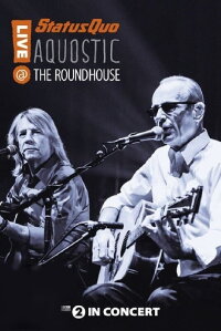 Status Quo: Aquostic - Live at The Roundhouse (2015)