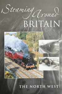 Steaming Around Britain: The North West (2009)
