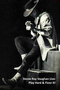 Stevie Ray Vaughan Live: Play Hard & Floor It! (2007)