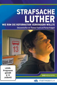 Strafsache Luther – Wie Rom die Reformation verhindern wollte (2014)
