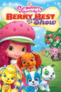 Strawberry Shortcake: Berry Best in Show (2015)
