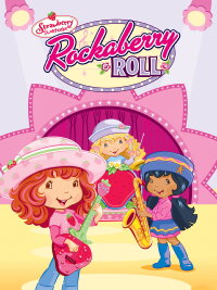 Strawberry Shortcake: Rockaberry Roll (2008)