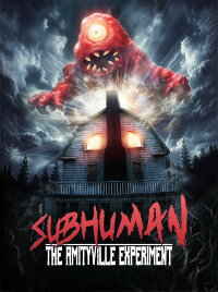 Subhuman: The Amityville Experiment (2024)