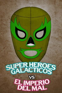 Súper héroes galácticos vs. el imperio del mal (2007)