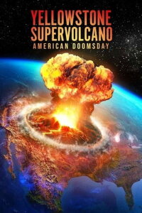 Supervolcan Yellowstone : Menace sur la planète ? (2022)