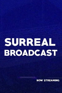 Surreal Broadcast (2020)