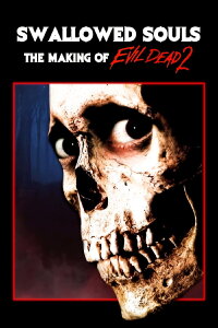 Swallowed Souls: The Making of Evil Dead 2 (2011)