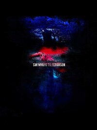 Swimming to Ferguson (2018)