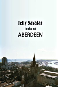 Telly Savalas Looks at Aberdeen (1981)