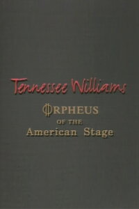 Tennessee Williams: Orpheus of the American Stage (1994)