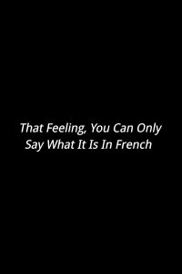 That Feeling, You Can Only Say What It Is In French (2021)