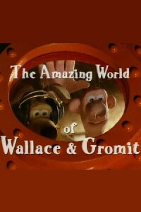 The Amazing World of Wallace & Gromit (1999)