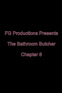 The Bathroom Butcher: Chapter 8 (2016)