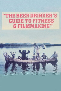 The Beer Drinker's Guide to Fitness and Filmmaking (1987)