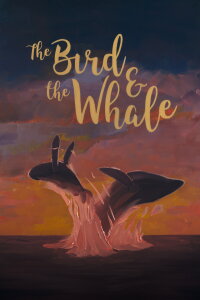 The Bird & The Whale (2018)
