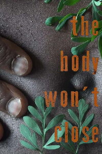 The Body Won't Close (2021)