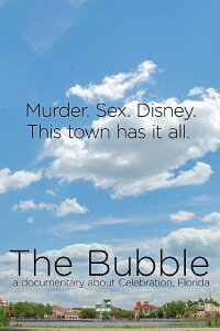 The Bubble: A Documentary Film About Celebration, Florida (2013)