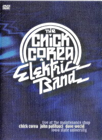 The Chick Corea Elektric Band: Live at the Maintenance Shop (1985)