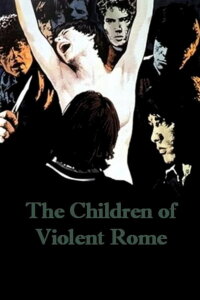 The Children of Violent Rome (1976)