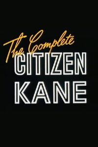 The Complete Citizen Kane (1991)