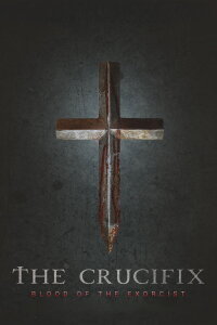 The Crucifix: Blood of the Exorcist (2025)