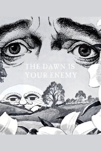 The Dawn is Your Enemy (2005)