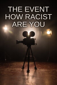 The Event: How Racist Are You? (2009)