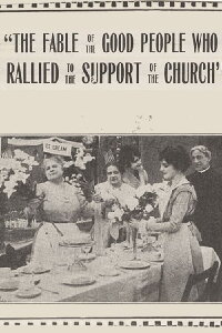 The Fable of the Good People Who Rallied to the Support of the Church (1915)