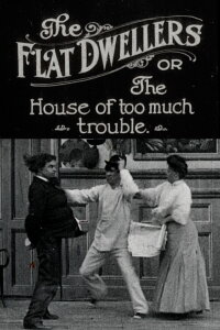 The Flat Dwellers: Or, The House of Too Much Trouble (1907)