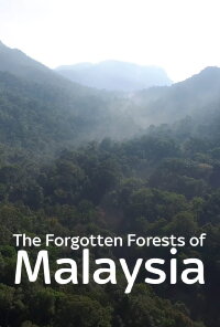 The Forgotten Forests of Malaysia (2018)