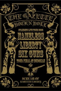the GazettE: Standing Tour 2006 Nameless Liberty. Six Guns (2006)