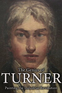 The Genius of Turner: Painting the Industrial Revolution (2013)