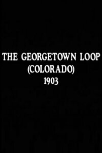 The Georgetown Loop (Colorado) (1901)