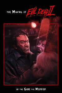 The Gore the Merrier: The Making of Evil Dead II (2000)