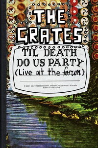 The Grates: Til Death Do Us Party (Live At The Forum) (2007)