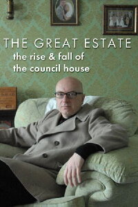 The Great Estate: The Rise and Fall of the Council House (2011)
