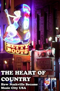 The Heart of Country: How Nashville Became Music City USA (2014)