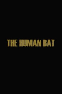 The Human Bat (2013)