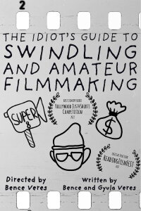 The Idiot's Guide to Swindling and Amateur Filmmaking (2022)